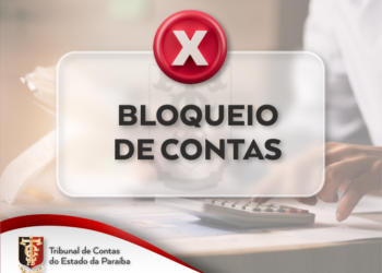 TCE determina bloqueio das contas bancárias de 12 prefeituras e 5 câmaras por atraso no envio de balancetes